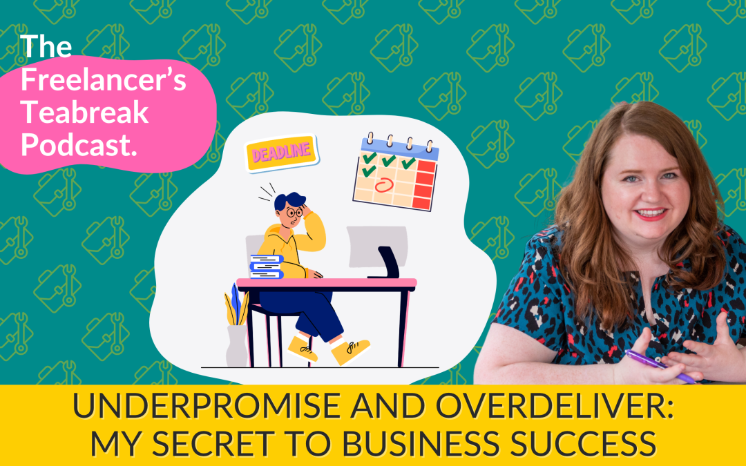 Underpromise, Overdeliver: My Secret to Business Success